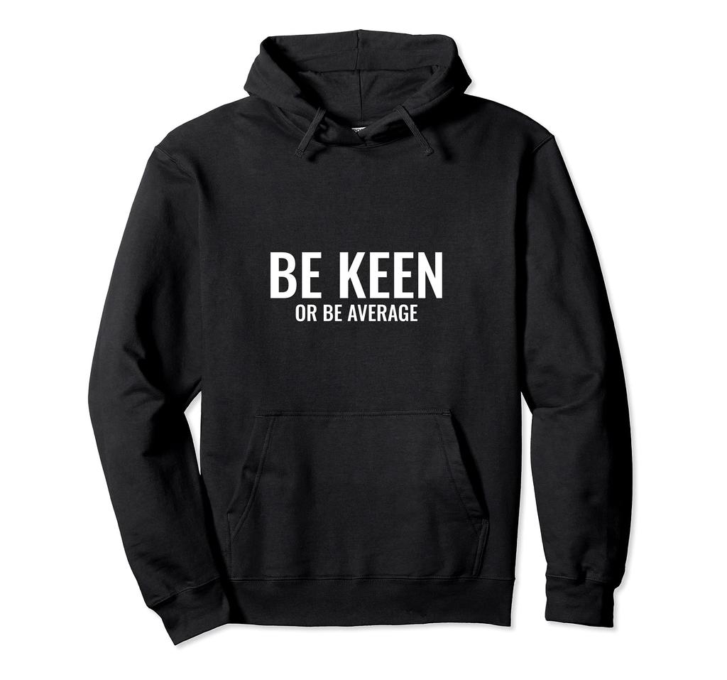 Be keen or be average hoodie