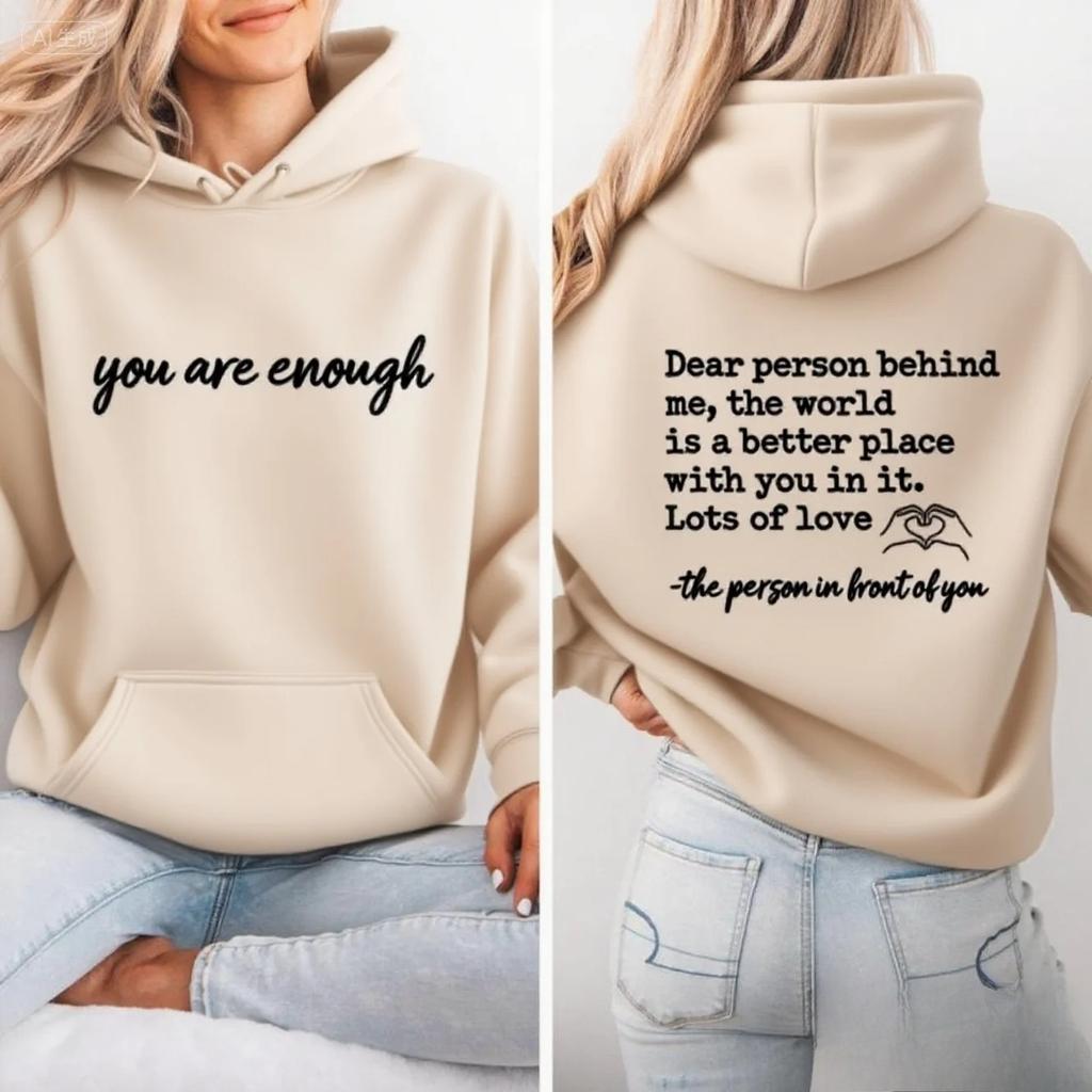 Yeterlisin Sevgili Arkamdaki Kişi Çift Taraflı Kapüşonlu Sweatshirt Ön ve Arka Kapüşonlu Sweatshirt Pozitiflik Sweatshirtü İntihar Önleme Sweatshirtü