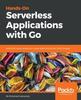 Libro Hands-On Serverless Applications with Go : Build Real-world, Production-ready Applications with AWS Lambda