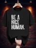 "Be a Nice Human" Graphic Tee - Casual Summer Short Sleeve T-shirt