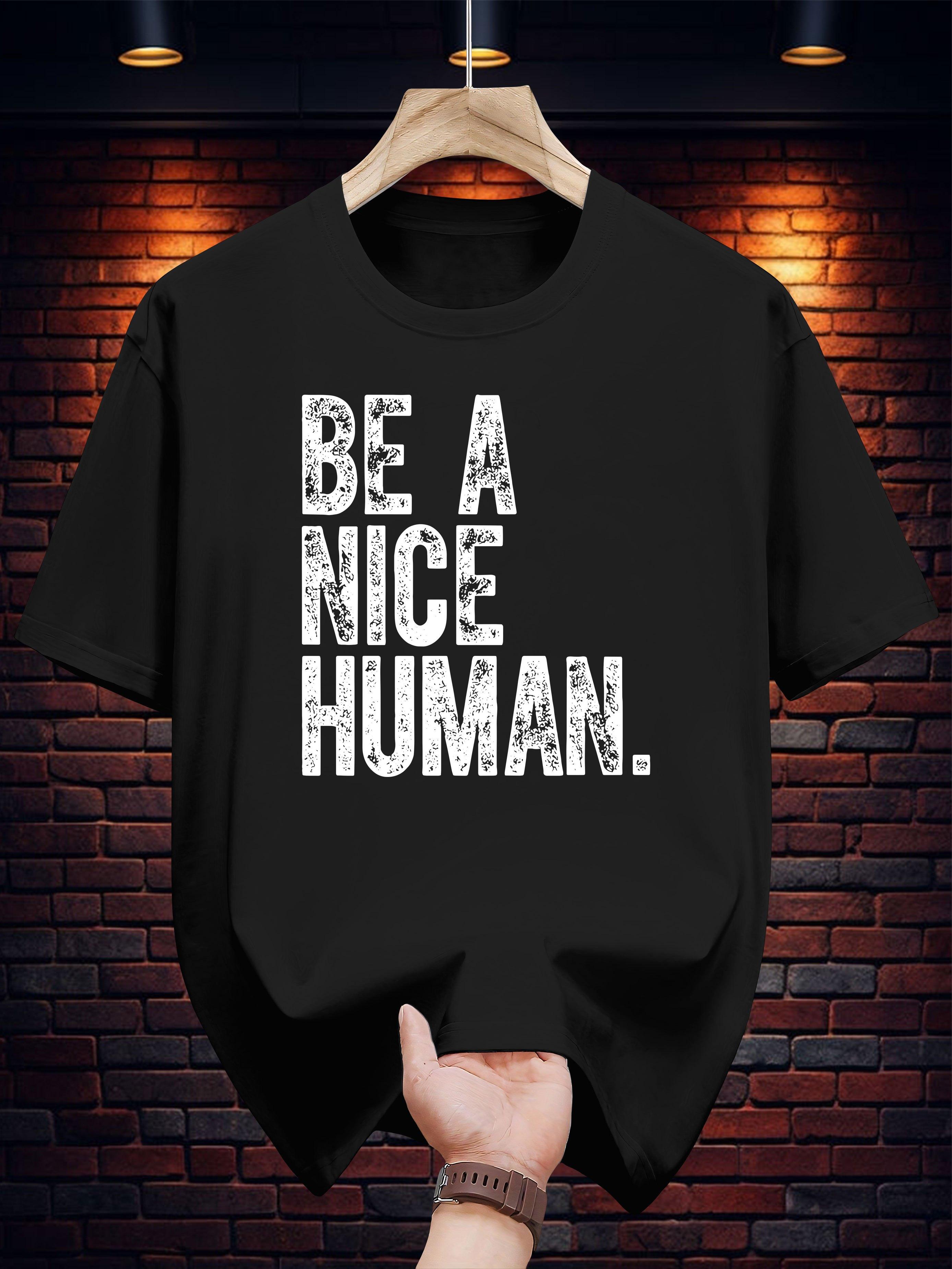 

Be a Nice Human Graphic Tee - Casual Summer Short Sleeve T-shirt XL
