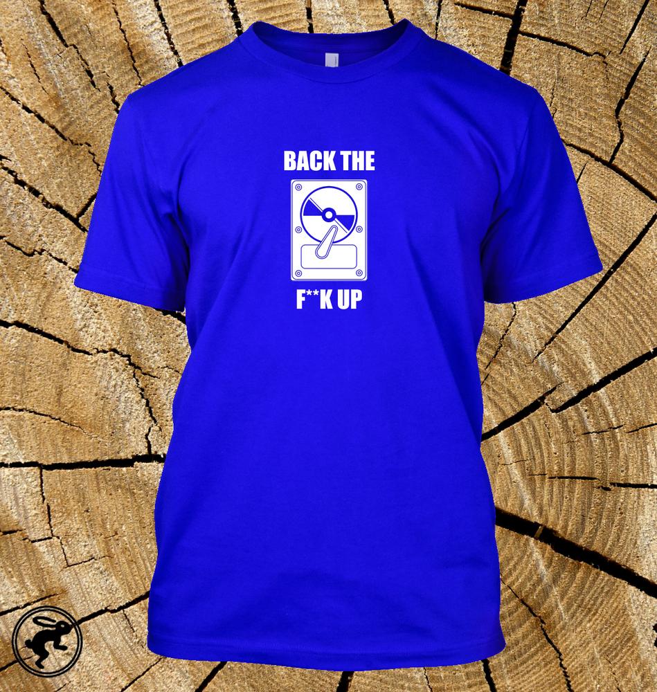 Back The FK Up T Shirt Funny Pc Hard Drivecomputer Geek Programmer Tee