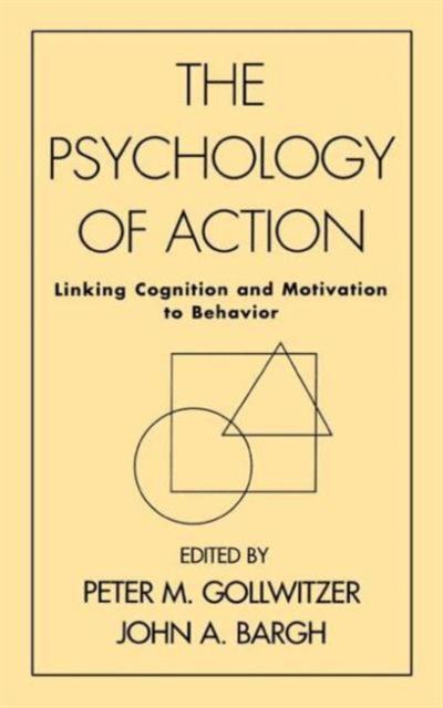 Libro The Psychology of Action : Linking Cognition and Motivation To Behavior