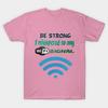 T Shirt Women Be Strong Wifi Signal Harajuku Print Kawaii Tshirt Summer Short Sleeve Female T-Shirt Top Tee