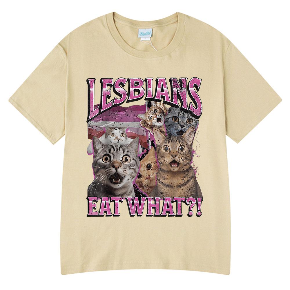 Lesbians Eat What Funny Cat Meme Humor T Shirt Men's Women Fashion T-shirt Summer Cotton Casual Oversized Short Sleeve T-shirts