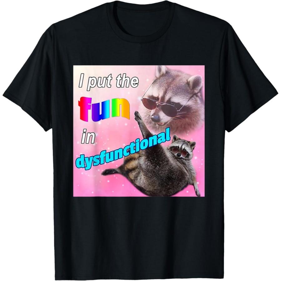 

I Put The Fun In Dysfunctional Raccoon Meme T-Shirt XXXXXL чёрный