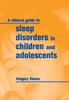 The A Clinical Guide To Sleep Disorders In Children and Adolescents Book
