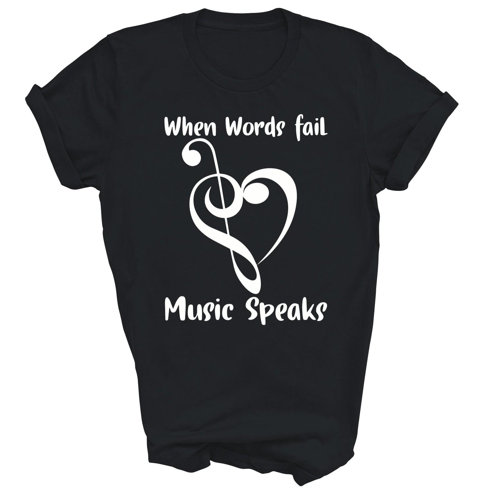 When Words Fail Music Speak Musical Notes Unisex Shirt Gift T-Shirt XXXL