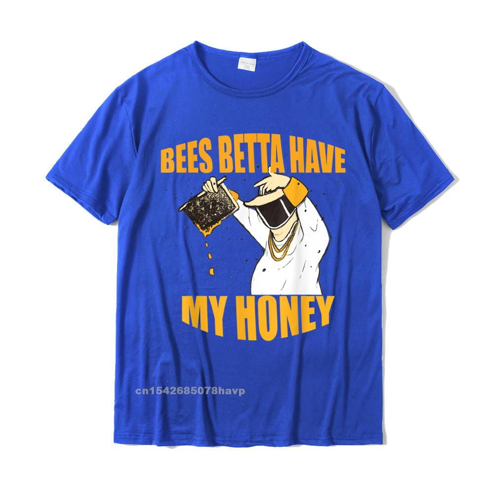 BEES BETTA HAVE MY HONEY For Beekeepers And Honey Fans TShirt T Shirt Retro Fitness Tight Cotton Unisex T Shirts Normal