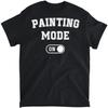 Painting Mode On Funny Artist Gift Painter Art Student T-Shirt, Tank Top, Long Sleeve, Sweatshirt, Hoodie Men Women Kids Made In Canada Black