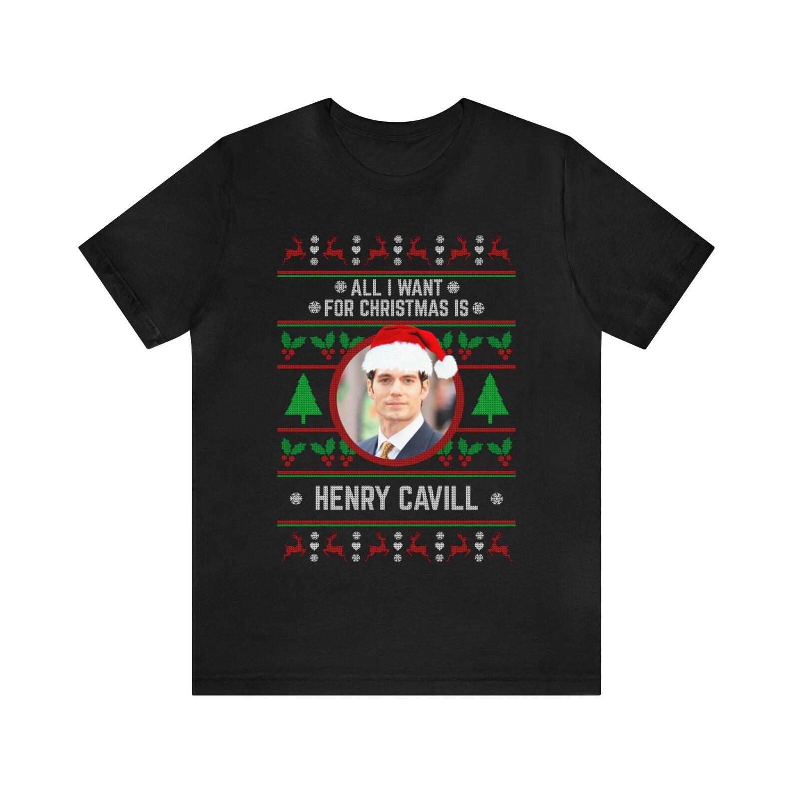 All I want for Christmas is Henry Cavill T-shirt 3XL