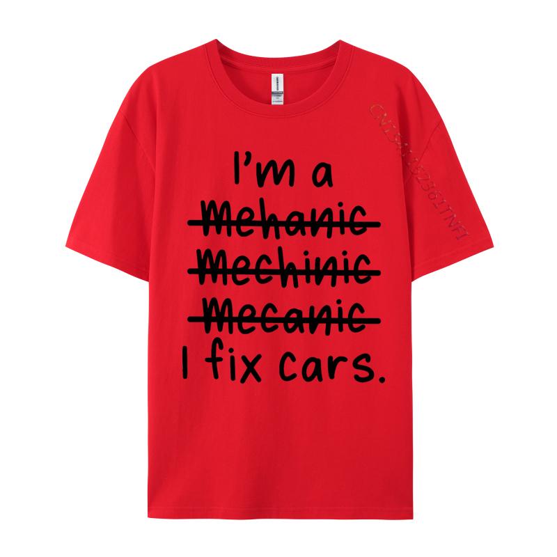 

I Am A Mechanic And I Fix Cars Tshirt 2024 New Casual T Shirt Tops T Shirt for Men Tees Letter Print S