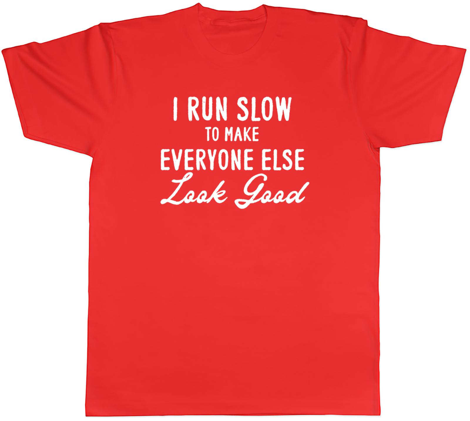 I Run Slow to Make Everyone Look Good Running Unisexs TShirt Tee Gift Top S