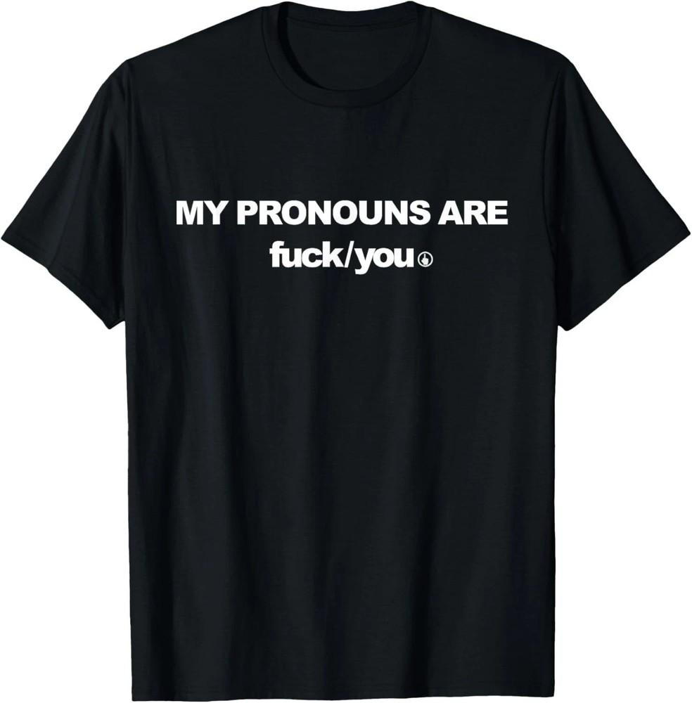 My Pronouns are F You Funny Design Best Tee TShirt Unisex T-Shirt S
