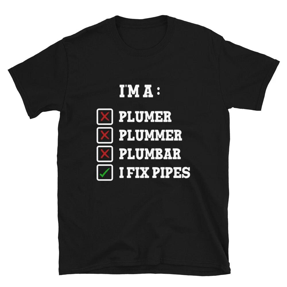 Pipes Fixer Plumber Plumbing Funny Repairman Plumber Gift Unisex T- Shirt XL