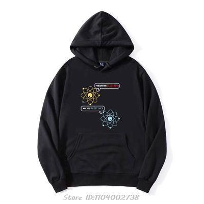 I Lost An Electron. Are You Positive Chemistry Joke Casual Hoodie Fashion Fitness Pullover Hoody Cotton Oversized Sweatshirt