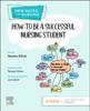 The How To Be a Successful Nursing Student : New Notes On Nursing Book