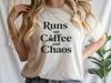 Runs On Coffee and Chaos T-Shirt | Funny Coffee Quote Tee
