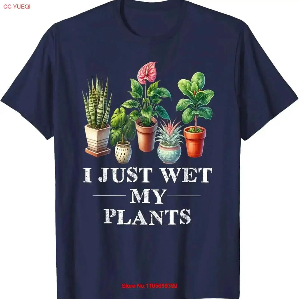 I Just Wet My Plants Gardening For Gardeners Funny T Shirt Vintage Homme Stretched Fashion Designer Clothes Slightly
