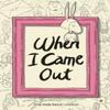 When I Came Out Paperback Book 9781910593912