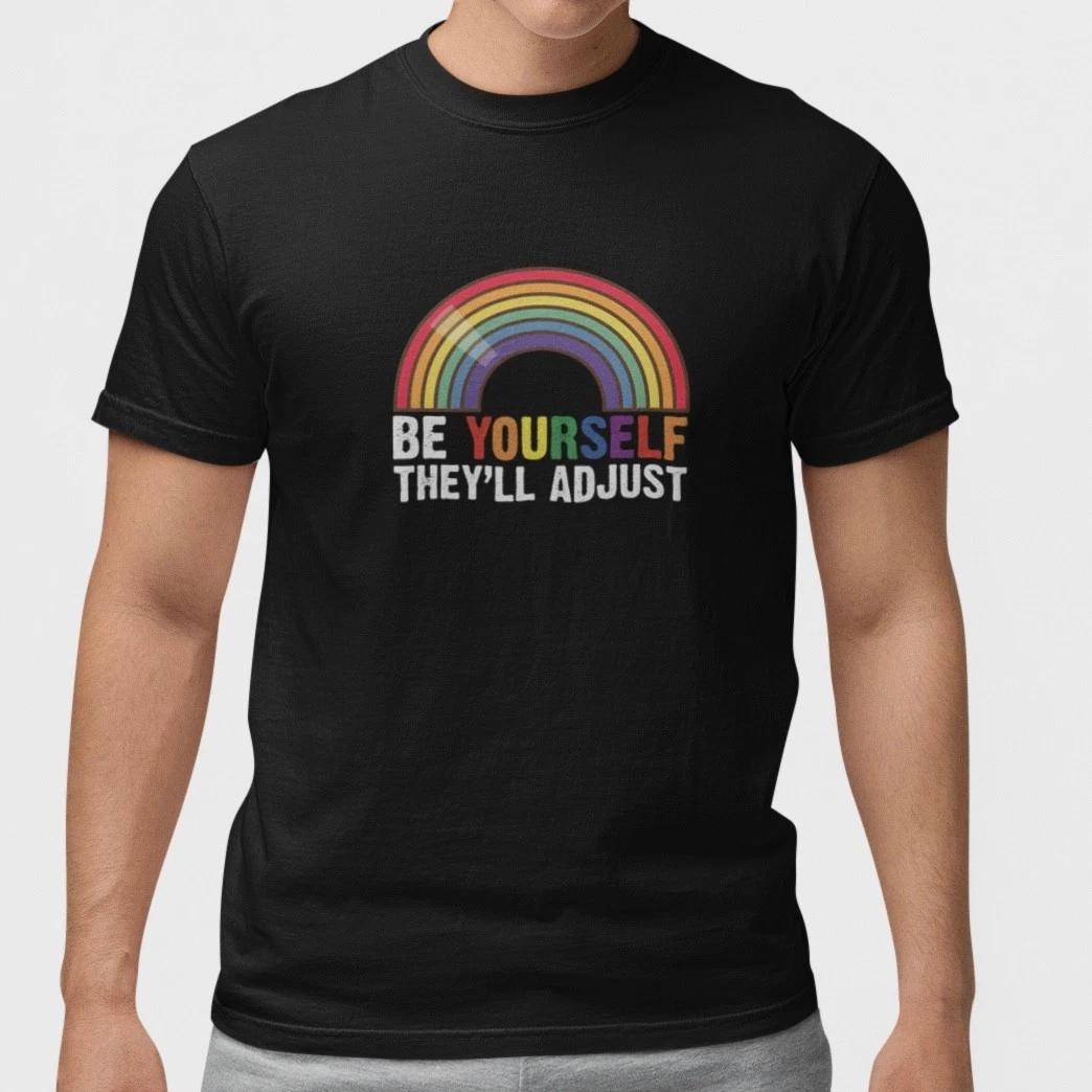 Be Yourself They’ll Adjust Rainbow Inspirational Shirt S-5XL Unisex Cotton XXXL