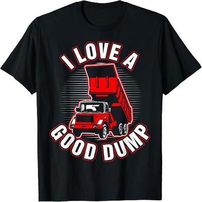 Construction I Love A Good Dump T Shirt T-Shirt