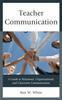 The Teacher Communication : A Guide To Relational, Organizational, and Classroom Communication Book