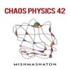 Chaos Physics 42 by Mishmashaton . Paperback Book 9781035864270