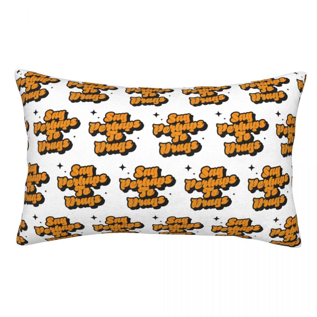 Say Perhaps To Drugs Rectangle Pillowcase Cushion Cover Decorative Bedroom Bed Home Comfort Throw Pillow