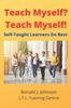 The Teach Myself? Teach Myself! : Self-Taught Learners Do Best Book