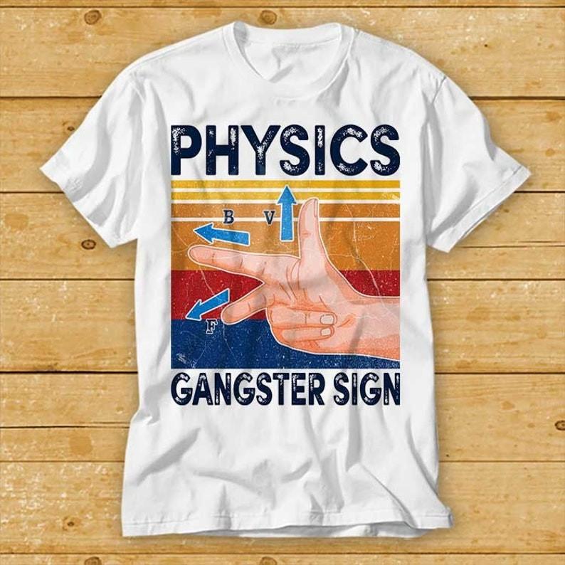 

Physics Gangster Sign Hand Vector Parody Science T Shirt S