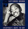 LP Record LATTIMORE BROWN  Everyday I Have To Cry CRB1157 Charly RB 1987 UK SoulFunk Used
