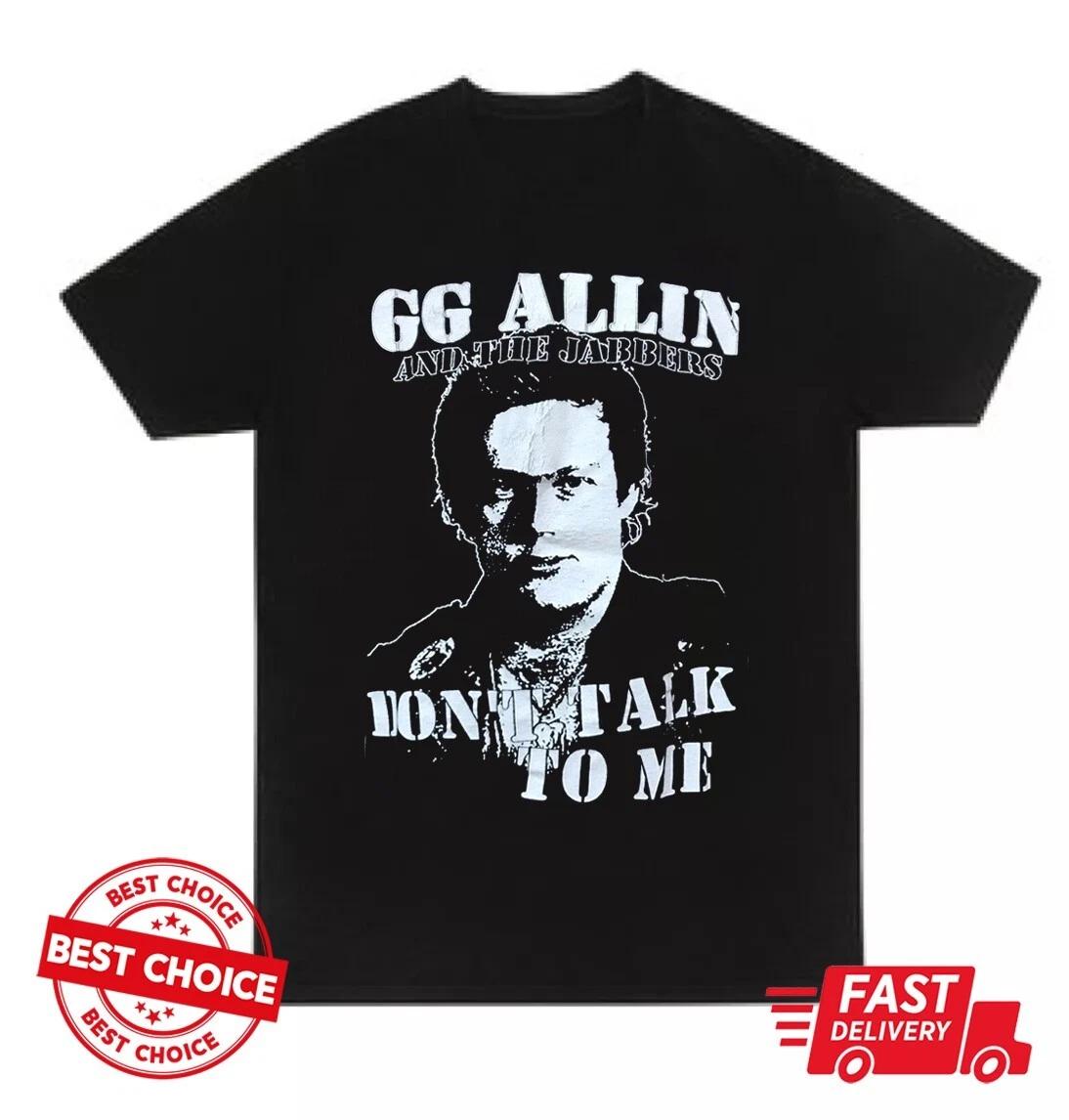 

GG Allin and The Jabbers Dont Talk To me Unisex Black T-Shirt XL