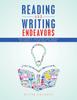 The Reading and Writing Endeavors : For Students, Educators and Parents of Grades 6-12 and Adult Learners Book