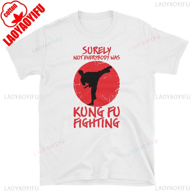 Sicherlich nicht jeder hat Kung Fu gekämpft T-Shirt Hohe Qualität Baumwolle Camisetas Lustige Grafik T-Shirts Damen Unisex Vintage Shirts
