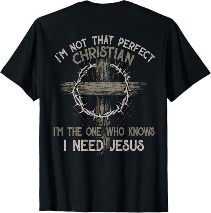 I'm Not That Perfect Christian 'm The One That Knows T-Shirt
