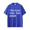 I Like Music More Than People Funny Meme T-shirt Unisex Women Casual Cotton Vintage Short Sleeve Oversized Tshirt Streetwear Unisex