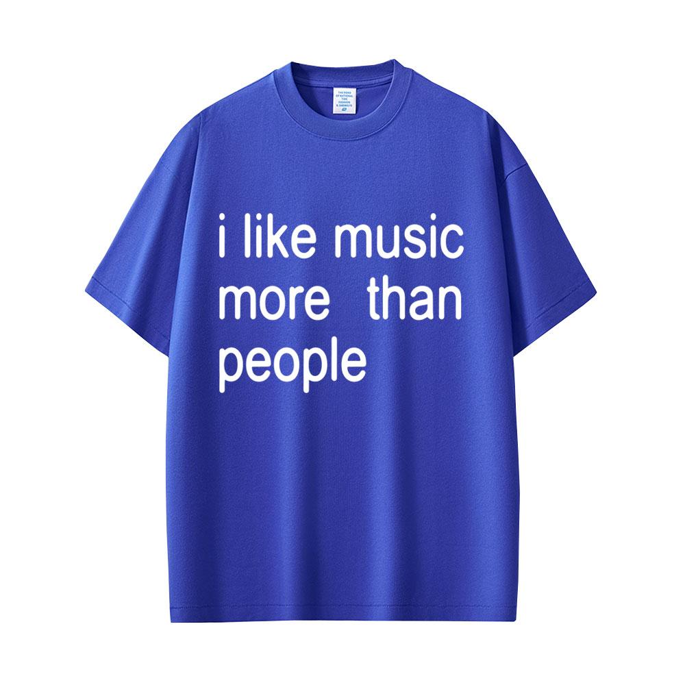 I Like Music More Than People Funny Meme T-shirt Unisex Women Casual Cotton Vintage Short Sleeve Oversized Tshirt Streetwear Unisex