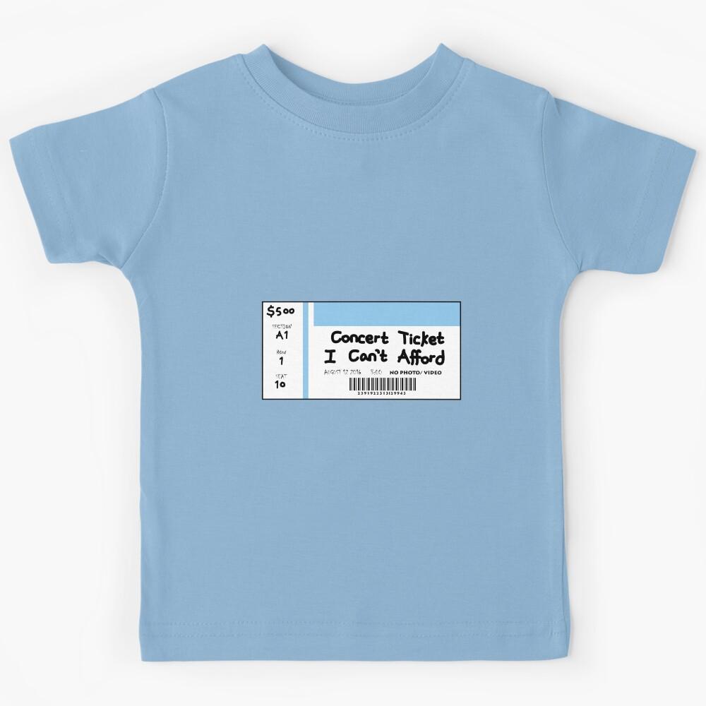 Concert TICKET i can t afford Kids T-Shirt 100