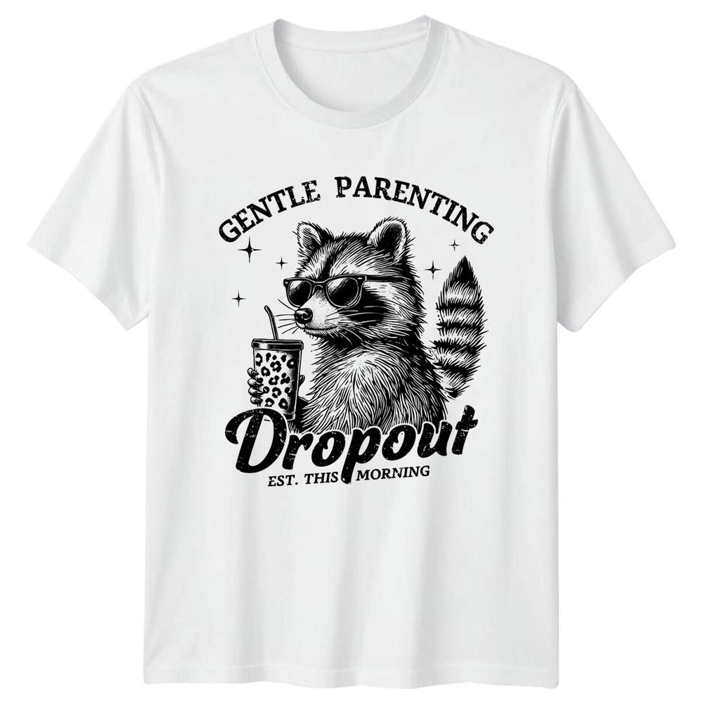 Raccoon Gentle Parenting Dropout TShirt Mothers Day Gift Funny Tee S
