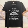 Daily Wear summer Men tshirt Im Done Teaching Lets Go Camping Short Sleeve Comfortable Crew Neck Tshirt cotton men top tees