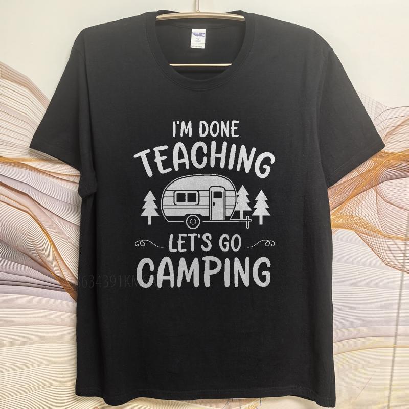 Daily Wear summer Men tshirt Im Done Teaching Lets Go Camping Short Sleeve Comfortable Crew Neck Tshirt cotton men top tees