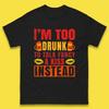 I'm Too Drunk To Talk Fancy A Kiss Instead Funny Drinking Sarcastic Humours Mens Tee Top
