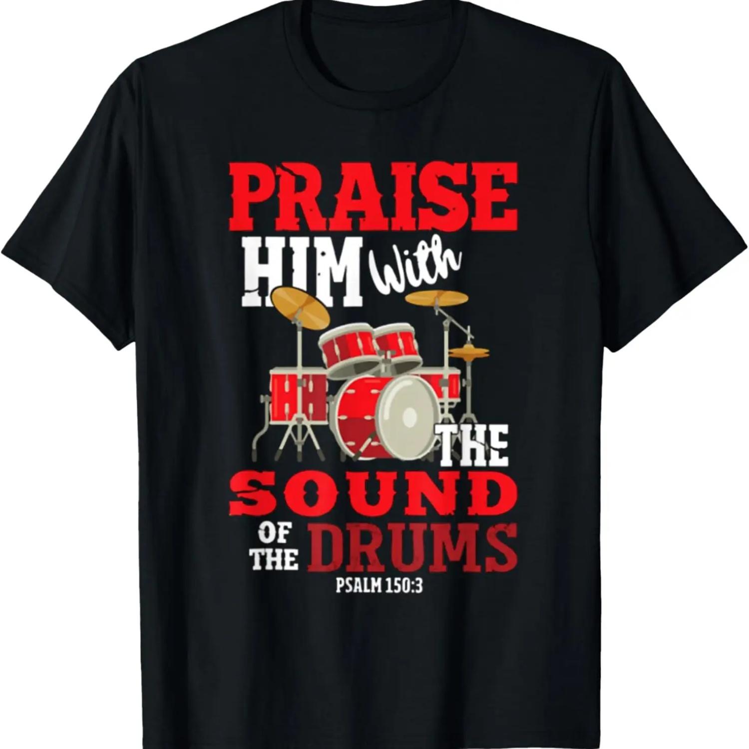 Praise him with the sound of the drums Tee T-Shirt S