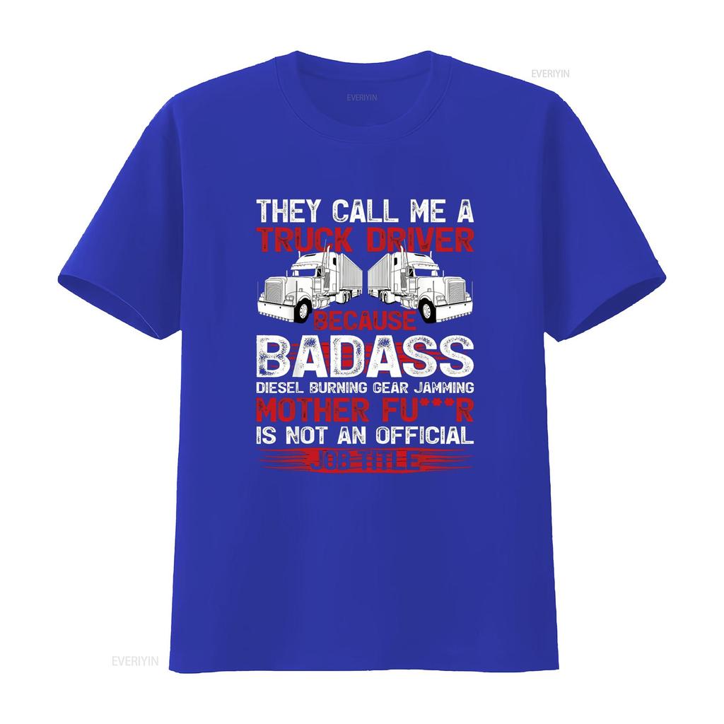 They Call Me A Truck Driver Because Badass Mother Trucker T Shirt Vintage Washed Versatile Graphic Breathable Fashion Unisex