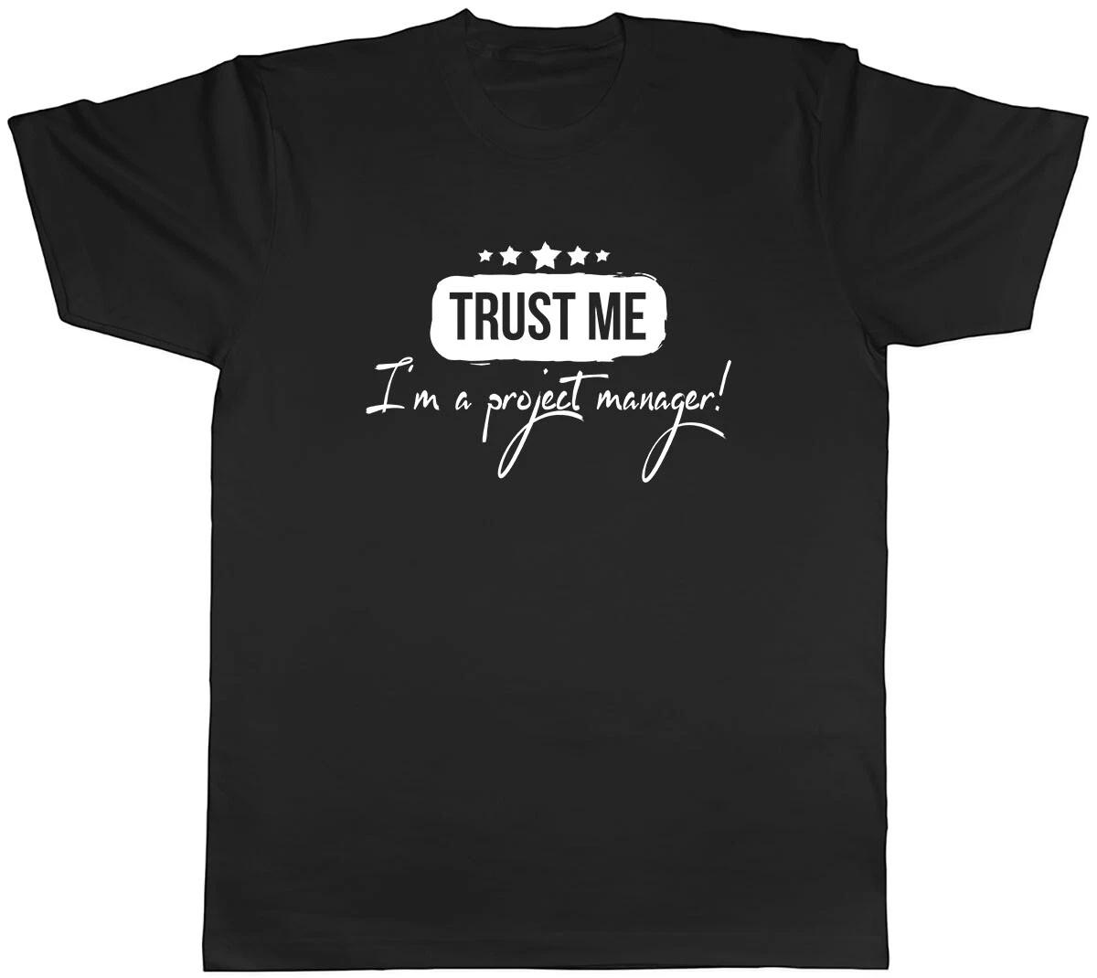 Trust me I m a Project Manager Mens Unisex T-Shirt Tee XXL
