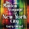 The Maiden Voyage of New York City by Gary Girod Paperback Book 9781928011316