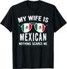Unisexs Funny My Wife Is Mexican Proud Husband Mexico Heritage TShirt