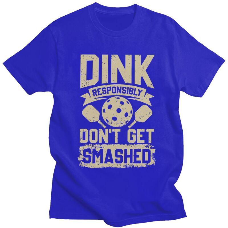Custom Male Dink Responsibly Dont Get Smashed Pickleball Gift T Shirt Short Sleeve Cotton Tshirt Leisure Tee Loose Fit Clothes