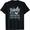Baking It_s Chemistry You Can Eat für Hausbäcker Konditor Geschenk Unisex T-Shirt
